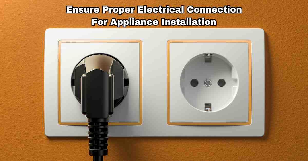 Proper Electrical Connection For Appliance Installation