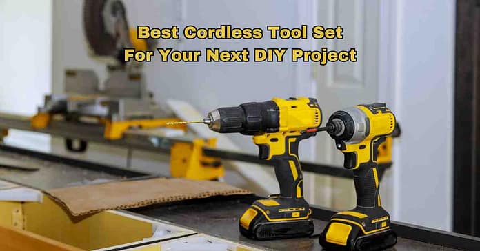 Best Cordless Tool Set for Your Next DIY Project Best Cordless Tool Set