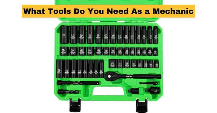What Tools Do You Need As a Mechanic What Tools Do You Need As a Mechanic